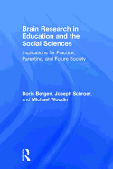 Brain Research in Education and the Social Sciences: Implications for Practice, Parenting, and Future Society