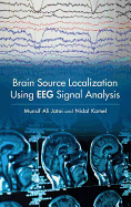 Brain Source Localization Using EEG Signal Analysis