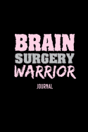Brain Surgery Warrior Journal: Brain Cancer Journal, Brain Tumor Journal, 6x9 Inch, 120 Page, Blank Lined Notebook