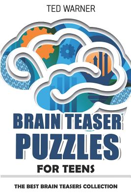 Brain Teaser Puzzles for Teens: Crazy Pavement Puzzles - 200 Puzzles with Answers - Warner, Ted