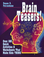 Brain Teasers!: Over 180 Quick Activities and Worksheets That Make Kids Think