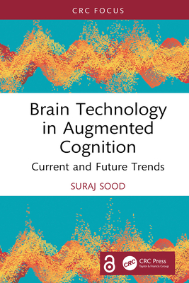 Brain Technology in Augmented Cognition: Current and Future Trends - Sood, Suraj