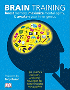 Brain Training: Boost Memory, Maximize Mental Agility, & Awaken Your Inner Genius - Harrison, James, and Hobbs, Mike, and Buzan, Tony (Foreword by)