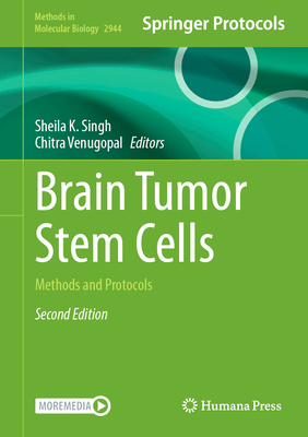 Brain Tumor Stem Cells: Methods and Protocols - Singh, Sheila K. (Editor), and Venugopal, Chitra (Editor)