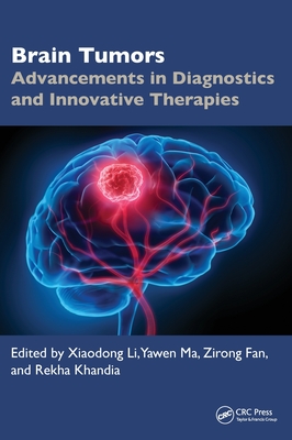 Brain Tumors: Advancements in Diagnostics and Innovative Therapies - Li, Xiaodong (Editor), and Ma, Yawen (Editor), and Fan, Zirong (Editor)