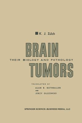 Brain Tumors: Their Biology and Pathology - Zlch, Klaus Joachim, and Rothballer, Alan B (Translated by)