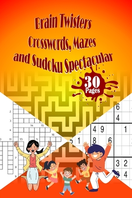 Brain Twisters Crosswords, Mazes, and Sudoku Spectacular - Kumar, Bhishm