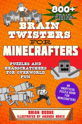 Brain Twisters for Minecrafters: Puzzles and Headscratchers for Overworld Fun - Boone, Brian