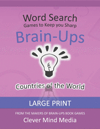 Brain-Ups Large Print Word Search: Games to Keep You Sharp: Countries of the World