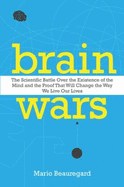Brain Wars: The Scientific Battle Over the Existence of the Mind