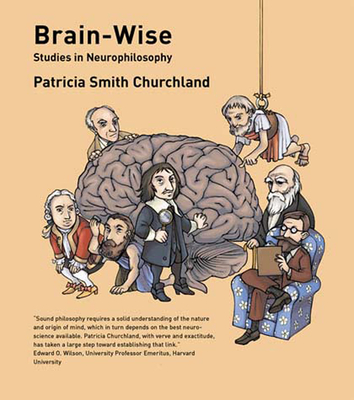 Brain-Wise: Studies in Neurophilosophy - Churchland, Patricia S