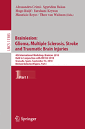 Brainlesion: Glioma, Multiple Sclerosis, Stroke and Traumatic Brain Injuries: 4th International Workshop, Brainles 2018, Held in Conjunction with Miccai 2018, Granada, Spain, September 16, 2018, Revised Selected Papers, Part I