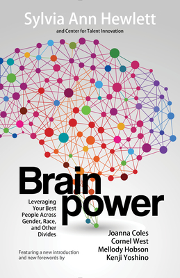 Brainpower: Leveraging Your Best People Across Gender, Race, and Other Divides - Hewlett, Sylvia Ann