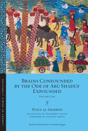 Brains Confounded by the Ode of Ab  Sh d f Expounded: Volume One