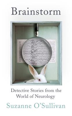 Brainstorm: Detective Stories From the World of Neurology - O'Sullivan, Suzanne