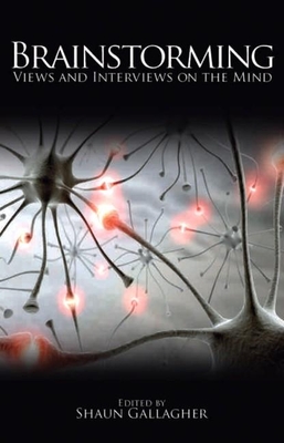 Brainstorming: Views and Interviews on the Mind - Gallagher, Shaun