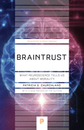 Braintrust: What Neuroscience Tells Us about Morality