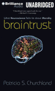 Braintrust: What Neuroscience Tells Us about Morality
