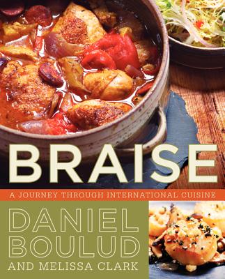 Braise: A Journey Through International Cuisine - Boulud, Daniel