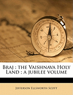 Braj: The Vaishnava Holy Land; A Jubilee Volume
