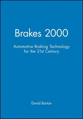 Brakes 2000: Automotive Braking Technology for the 21st Century - Barton, David, Professor