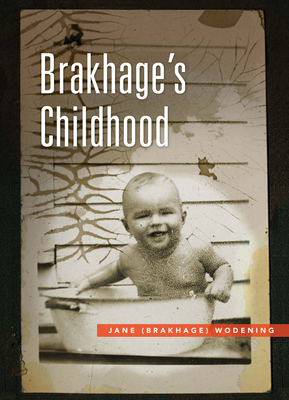 Brakhage's Childhood - Wodening, Jane, and Sitney, P (Introduction by), and Pipolo, Tony (Afterword by)