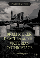 Bram Stoker, Dracula and the Victorian Gothic Stage