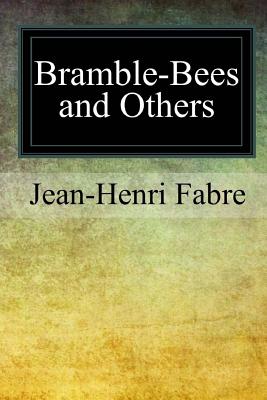 Bramble-Bees and Others - De Mattos, Alexander Teixeira (Translated by), and Fabre, Jean-Henri