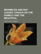 Brambles and Bay Leaves: Essays on the Homely and the Beautiful