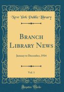 Branch Library News, Vol. 1: January to December, 1914 (Classic Reprint)