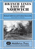 Branch Lines East of Norwich: The Wherry Lines