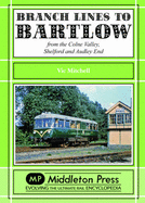 Branch Lines to Bartlow: from the Syour Valley, Shelford and Audley End