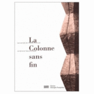 Brancusi: La Colonne sans Fin/Les Carnets de l'Atelier Brancusi
