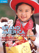 Brand America: The Mother of All Brands - Anholt, Simon, and Hildreth, Jeremy