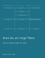 Brand Idea and Design Planner: Plan your branding and design with meaning