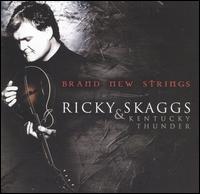 Brand New Strings - Ricky Skaggs/Kentucky Thunder