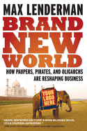 Brand New World: How Paupers, Pirates and Oligarchs Are Reshaping