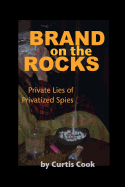 Brand on the Rocks: Private Lies of Privatized Spies