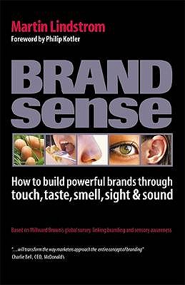 Brand Sense: How to Build Powerful Brands Through Touch, Taste, Smell, Sight and Sound - Lindstrom, Martin