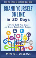 Brand Yourself Online in 30 Days: 5 C's to Build Your Brand and Create Social Media Success