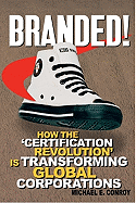 Branded!: How the Certification Revolution Is Transforming Global Corporations - Conroy, Michael E