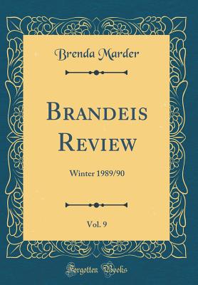 Brandeis Review, Vol. 9: Winter 1989/90 (Classic Reprint) - Marder, Brenda