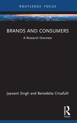 Brands and Consumers: A Research Overview - Singh, Jaywant, and Crisafulli, Benedetta