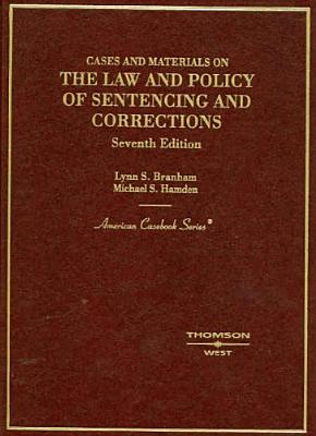Branham and Hamden's Cases and Materials on the Law of Sentencing, Corrections and Prisoners' Rights, 7th (American Casebook Series]) - Branham, Lynn S, and West Publishing (Creator)