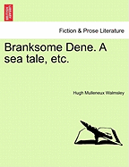 Branksome Dene. a Sea Tale, Etc.