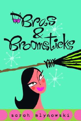 Bras & Broomsticks - Mlynowski, Sarah