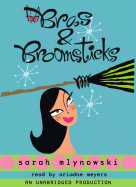 Bras & Broomsticks - Mlynowski, Sarah, and Meyers, Ariadne (Read by)