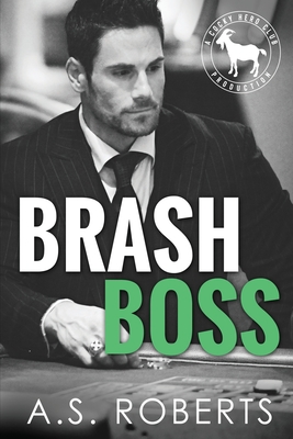 Brash Boss: A Hero Club Novel - J, Karen (Editor), and Roberts, A S