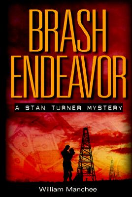 Brash Endeavor: A Stan Turner Mystery - Manchee, William