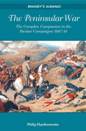 Brassey's Almanac - The Peninsular War: The Complete Companion to the Iberian Campaigns 1807-14